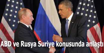 ABD ve Rusya Suriye konusunda anlaştı!