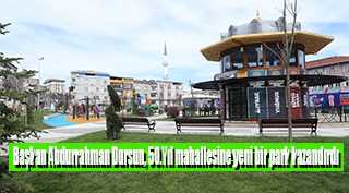Başkan Abdurrahman Dursun, 50.Yıl mahallesine yeni bir park kazandırdı