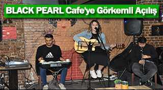 BLACK PEARL Cafe'ye Görkemli Açılış