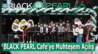 BLACK PEARL Cafe'ye Muhteşem Açılış 