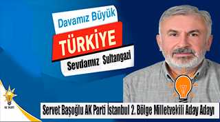 Servet Başoğlu, AK Parti'den Neden Aday Adayı Olduğunu Açıkladı 