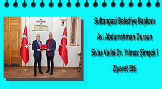  Sultangazi Belediye Başkanı Av. Abdurrahman Dursun Sivas Valisi Dr. Yılmaz Şimşek'i Ziyaret Etti 