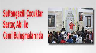Sultangazili Çocuklar Sertaç Abi ile Cami Buluşmalarında