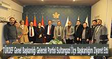 TÜRDEF Genel Başkanlığı Gelecek Partisi Sultangazi İlçe Başkanlığını Ziyaret Etti 