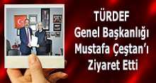 TÜRDEF Genel Başkanlığı Mustafa Çeştan'ı Ziyaret Etti