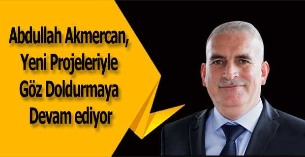 Abdullah Akmercan, Yeni Projeleriyle Göz Doldurmaya Devam ediyor 