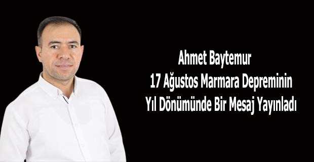 Ahmet Baytemur 17 Ağustos Marmara Depreminin Yıl Dönümünde Bir Mesaj Yayınladı