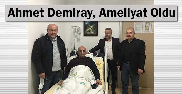 Ahmet Demiray, Ameliyat Oldu 