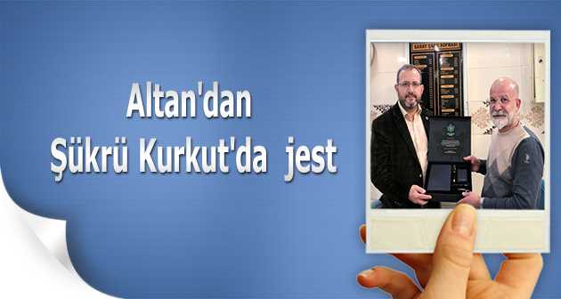 Altan'dan Şükrü Kurkut'da  jest
