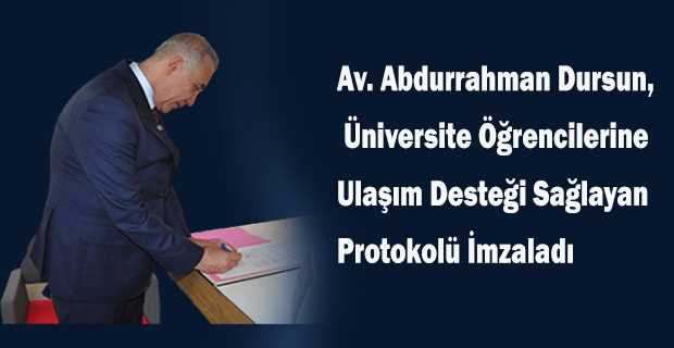 Av. Abdurrahman Dursun, Üniversite Öğrencilerine Ulaşım Desteği Sağlayan Protokolü İmzaladı