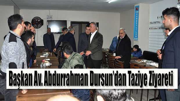 Başkan Av. Abdurrahman Dursun'dan Taziye Ziyareti 
