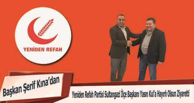 Başkan Şerif Kına'dan Yeniden Refah Partisi Sultangazi İlçe Başkanı Yasin Kul'a Hayırlı Olsun Ziyaretti  