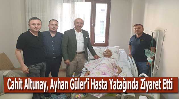 Cahit Altunay, Ayhan Güler'i Hasta Yatağında Ziyaret Etti 