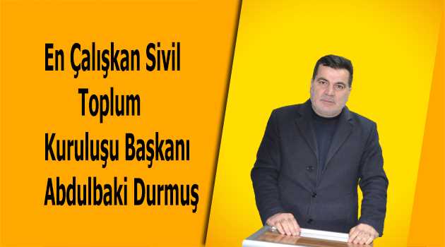 En Çalışkan Sivil Toplum Kuruluşu Başkanı Abdulbaki Durmuş 
