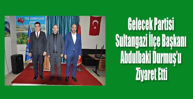 Gelecek Partisi Sultangazi İlçe Başkanı Abdulbaki Durmuş'u Ziyaret Etti