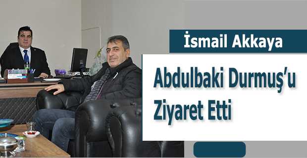İsmail Akkaya, Abdulbaki Durmuş'u Ziyaret Etti