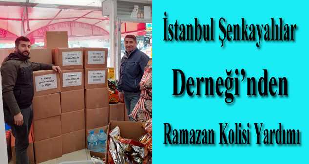 İstanbul Şenkayalılar Derneği'nden Ramazan Kolisi Yardımı 