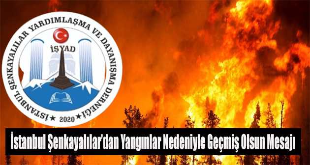 İstanbul Şenkayalılardan Yangınlar Nedeniyle Geçmiş Olsun Mesajı 