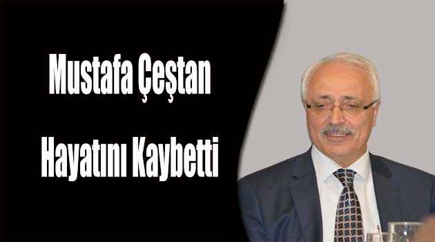 Mustafa Çeştan Hayatını Kaybetti 