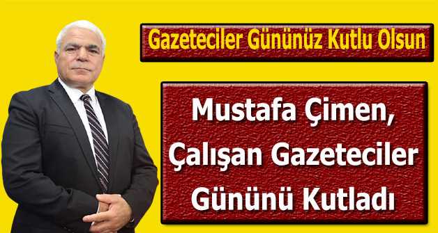 Mustafa Çimen, Çalışan Gazeteciler Gününü Kutladı 