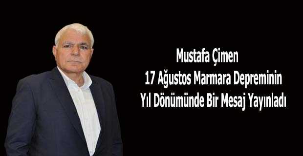 Mustafa Çimen 17 Ağustos Marmara Depreminin Yıl Dönümünde Bir Mesaj Yayınladı