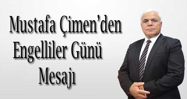 Mustafa Çimen'den Engelliler Günü Mesajı