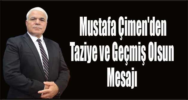 Mustafa Çimen'den Taziye ve Geçmiş Olsun Mesajı 