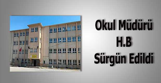 Okul Müdürü H.B Sürgün Edildi 