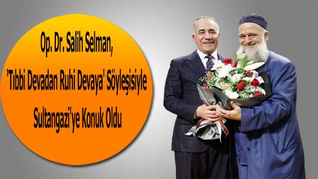 Op. Dr. Salih Selman,  'Tıbbi Devadan Ruhi Devaya' Söyleşisiyle  Sultangazi'ye Konuk Oldu