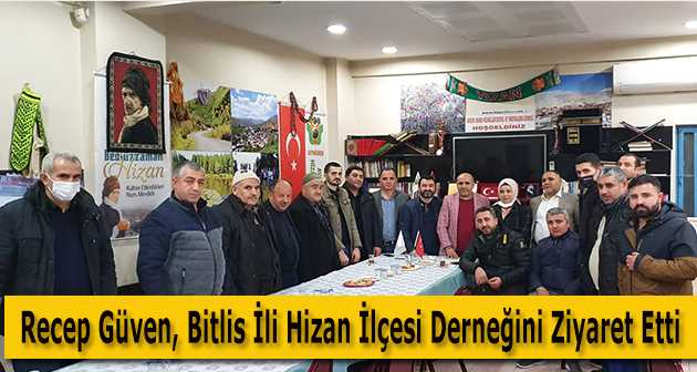 Recep Güven, Bitlis İli Hizan İlçesi Derneğini Ziyaret Etti 
