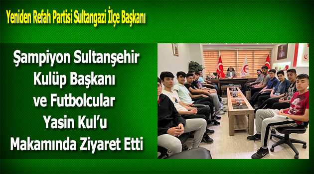 Şampiyon Sultanşehir Kulüp Başkanı ve Futbolcular Yasin Kul'u Makamında Ziyaret Etti