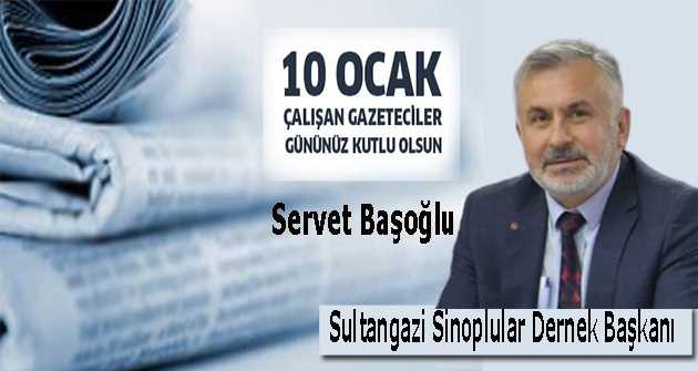 Servet Başoğlu'dan 10 Ocak Çalışan Gazeteciler Günü Kutlama Mesajı