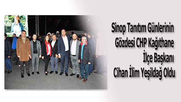 Sinop Tanıtım Günlerinin Gözdesi CHP Kağıthane İlçe Başkanı Cihan İlim Yeşildağ Oldu
