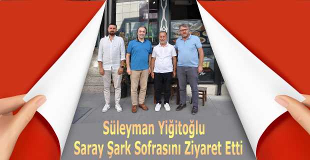 Süleyman Yiğitoğlu Saray Şark Sofrasını Ziyaret Etti 