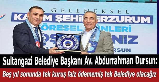 Sultangazi Belediye Başkanı Av. Abdurrahman Dursun: Beş yıl sonunda tek kuruş faiz ödememiş tek Belediye olacağız