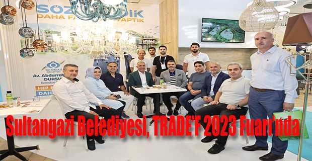 Sultangazi Belediyesi, TRADE'F 2023 Fuarı'nda