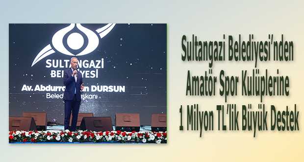 Sultangazi Belediyesi'nden amatör spor kulüplerine 1 milyon TL'lik büyük destek