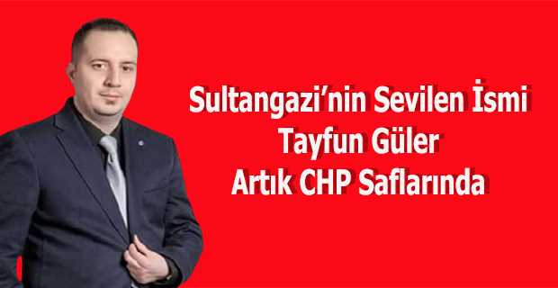 Sultangazi'nin Sevilen İsmi Tayfun Güler Artık CHP Saflarında 