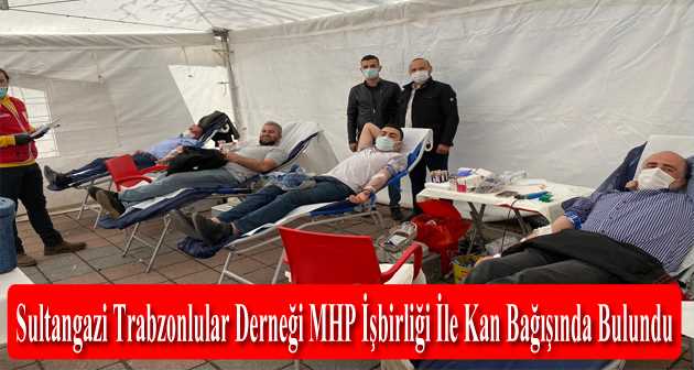 Sultangazi Trabzonlular Derneği MHP İşbirliği İle Kan Bağışında Bulundu 