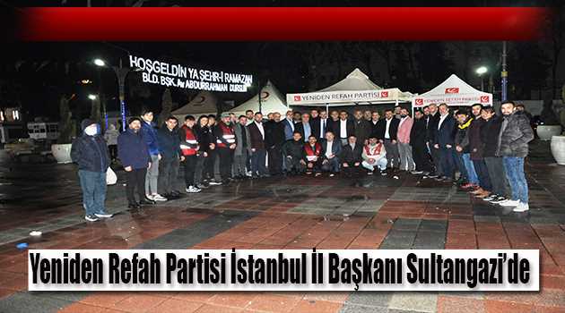 Yeniden Refah Partisi İstanbul İl Başkanı Sultangazi'de 