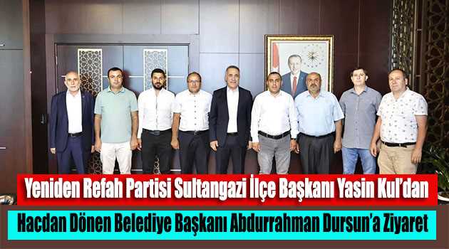 Yeniden Refah Partisi Sultangazi İlçe Başkanı Yasin Kul'dan Hacdan Dönen Belediye Başkanı Abdurrahman Dursun’a Ziyaret 
