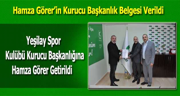 Yeşilay Spor Kulübü Kurucu Başkanlığına Hamza Görer, Getirildi 