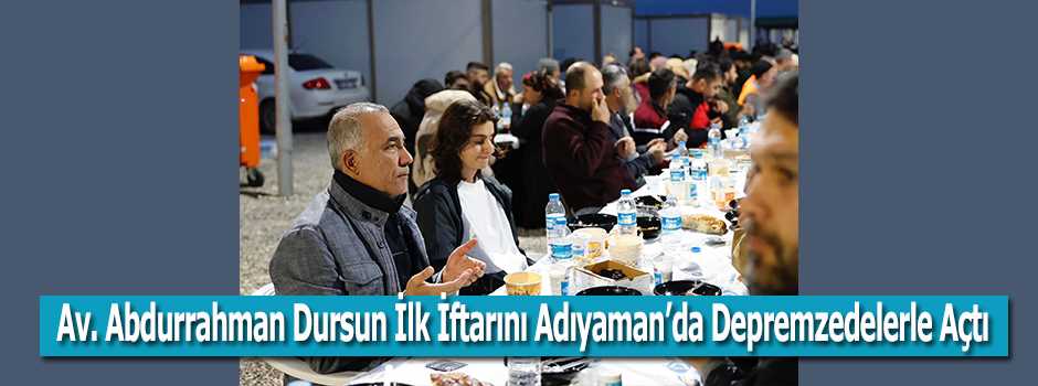 Av. Abdurrahman Dursun İlk İftarını Adıyaman'…