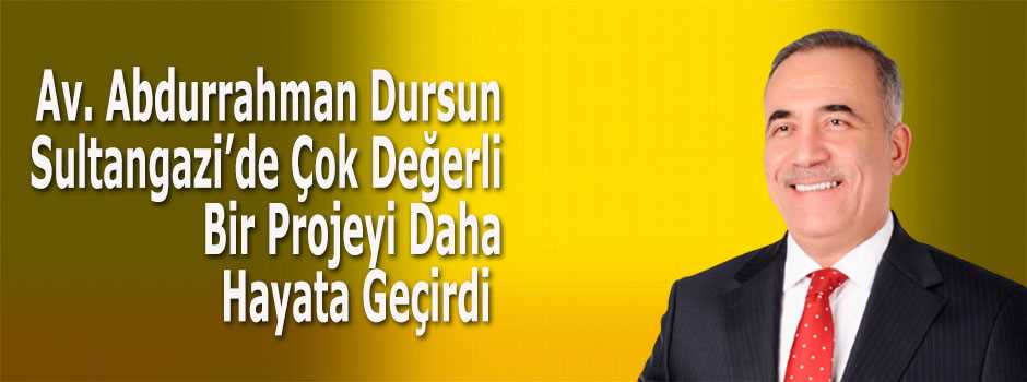 Av. Abdurrahman Dursun Sultangazi'de Çok Değe…