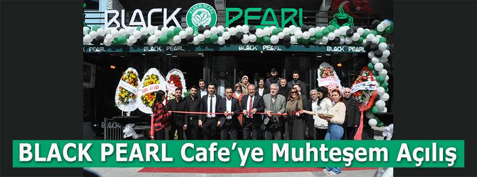BLACK PEARL Cafe'ye Muhteşem Açılış 
