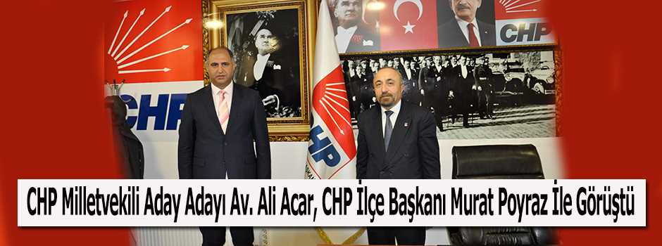 CHP Milletvekili Aday Adayı Av. Ali Acar, CHP…