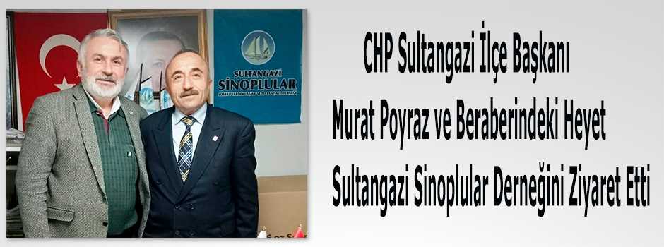 CHP Sultangazi İlçe Başkanı Murat Poyraz ve Beraberindeki Heyet Sultangazi Sinoplular Derneğini Ziyaret Etti