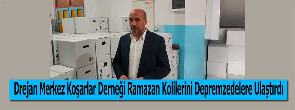 Drejan Merkez Koşarlar Derneği Ramazan Kolilerini Depremzedelere Ulaştırdı  