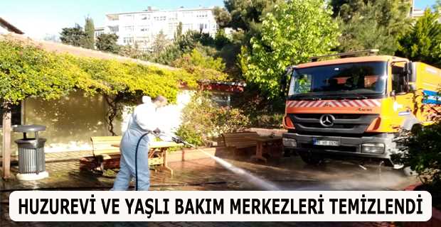 HUZUREVİ VE YAŞLI BAKIM MERKEZLERİ TEMİZLENDİ