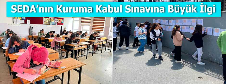 SEDA'nın Kuruma Kabul Sınavına Büyük İlgi 